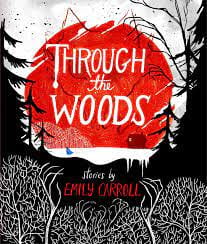 Amazon.com: Through the Woods: 9781442465961: Carroll, Emily, Carroll,  Emily: Books