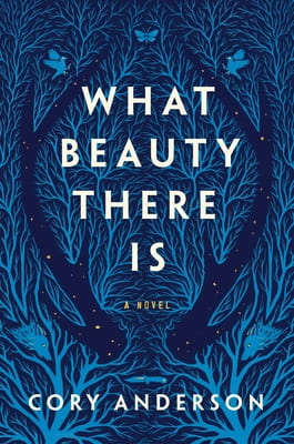 What Beauty There Is– Cory Anderson